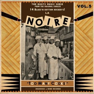 V.A. - La Noire Vol 5 : Too Many Cooks !
